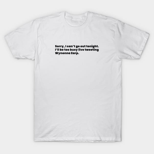 Too Busy Live Tweeting Wynonna Earp - Black T-Shirt by viking_elf